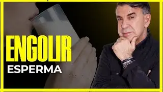 INGERIR ESPERMA FAZ MAL? DESCUBRA AGORA! - [RISCOS X BENEFÍCIOS]