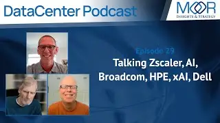 Ep. 29 of the MI&S Datacenter Podcast - We’re Talking Zscaler, AI, Broadcom, HPE, xAI, Dell