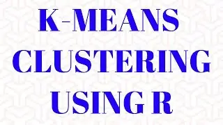 K Means Clustering using R | Machine Learning