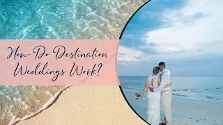 How Do Destination Weddings work?