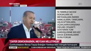 Cumhurbaşkanı Erdoğan Yenikapı Demokrasi ve Şehitler Mitingi Konuşması 7 Ağustos 2016