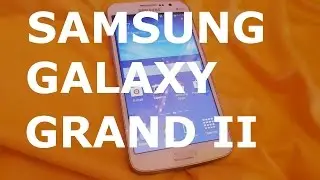 Обзор Samsung Galaxy Grand 2