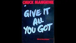 Give it all you got - Chuck Mangione