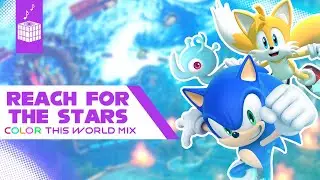 Reach for the Stars【 COLOR this World mix 】|| Sonic Colors Ultimate Opening Remix by CubeSound