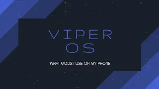 Viper OS 5.1 Rom Review & What Mods I Use?
