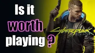 Is Cyberpunk 2077 worth playing?