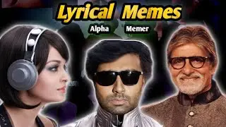 Lyrical Memes😂 Abhishek Bachchan Kitretsu Meme | Alpha Memer