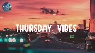 Thursday  vibes  ✨  Songs that put you in a good mood