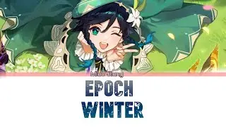 Venti cn va sings -Epoch Winter   | Colour coded lyrics - EN