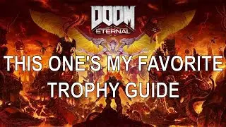 Doom Eternal - Trophy Guide This One's Is My Favorite -  (Doom Eternal This One's Is My Favorite)