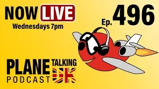 Episode 496 - Scrapped Dreamliners and Jailed Captains! | Plane Talking UK | Aviation Podcast