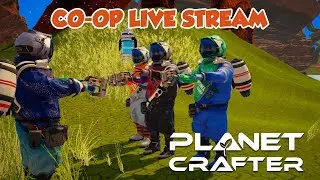 Planet Crafter - Co-op Hangout 3.