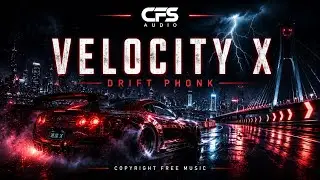Velocity X | Drift Phonk | Copyright Free Music | CFS Audio