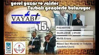Tuşba Belediyesi 501 | VAYAB-15 | Melih Erzen - Yerli Yazarlar Gençlerle Buluşuyor | 16.04.2018
