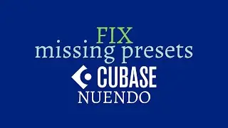 Solution to Missing Presets in Cubase and Nuendo