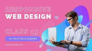 Responsive Design using CSS | Web Design FREE Boot-camp with Tarun | Class 17 | Lazy Syntax
