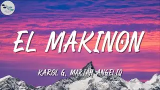 KAROL G, Mariah Angeliq ╸EL MAKINON | Letra/Lyrics