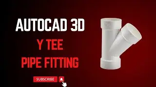 Y Tee Pipe Fitting in AutoCAD 3D
