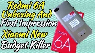 Redmi 6A Unboxing 🔥🔥 And Overview | Xiaomi New Budget Killer Smartphone | Hindi - हिन्दी