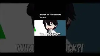 How I React When The Teacher Says The Test Is Easy 💀 | Gacha Life Reacts To