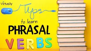 3 Tips To Learn Phrasal Verbs Correctly