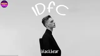 blackbear - IDFC (Lyrics) | Chill Plus
