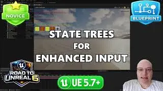 Road To Unreal 6 - State Trees And Enhanced Input