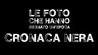 Le foto che hanno segnato un'epoca - Cronaca Nera - Booktrailer