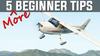 X-Plane 11 - 5 MORE Tips For Beginners
