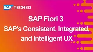 SAP Fiori 3: SAP's Consistent, Integrated, and Intelligent UX | SAP TechEd in 2020