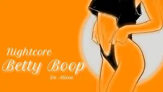 Nightcore MMD - Betty Boop (de Alicia.)