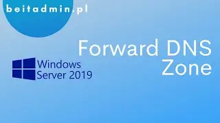 #9 Forward DNS Zone w Windows Server 2019 | Tutorial PL