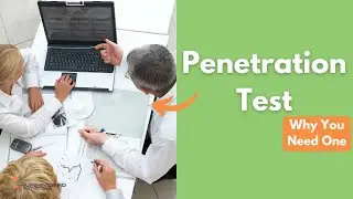 Penetration Test EXPLAINED… And Why You Need One!