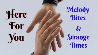Here For You performed by Melody Bites & Strange Times
