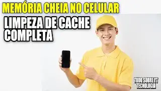 LIMPAR MEMÓRIA CHEIA DO CELULAR E ARMAZENAMENTO INTERNO do CELULAR de Forma Completa