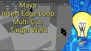 Maya:  Insert Edge Loop, Multicut, Target Weld