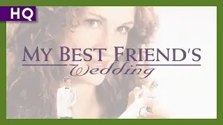 My Best Friend's Wedding (1997) Trailer