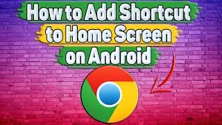 How to Add Google Chrome Shortcut to Home Screen on Android?