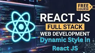 Dynamic Styling in React JS | Conditional CSS, Inline Style & ClassName | Full Stack Web Development