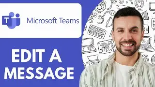 How to Edit a Message in Microsoft Teams - 2025 (Simple Tutorial)