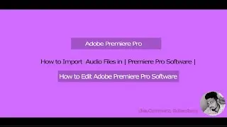 How to Import Audio Files | Adobe Premiere Pro | Software |