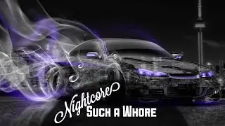 Nightcore - Such a Whore[重低音強化]
