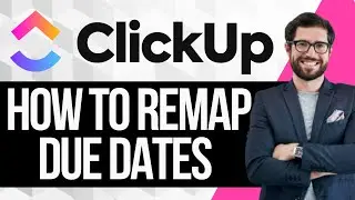 How to Remap Due Dates and Reassign Tasks in ClickUp