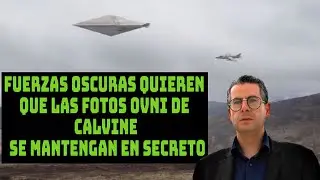 FUERZAS OSCURAS QUIEREN QUE LAS FOTOS OVNI DE CALVINE SE MANTENGAN EN SECRETO