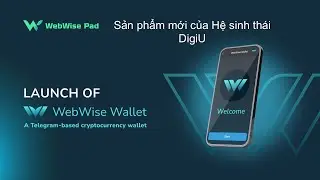 Ví Webwise Wallet - sản phẩm mới của Hệ sinh thái DigiU