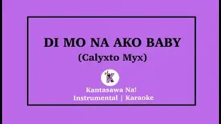 DI MO NA AKO BABY | Calyxto Mix KARAOKE