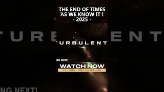 2025: THE END OF TIME AS WE KNOW IT! 