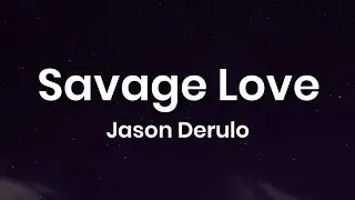 Jason Derulo - Savage Love (Lyrics)