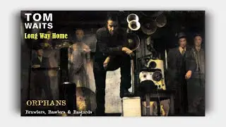 Tom Waits -The Long Way Home  (Lyrics On Screen)