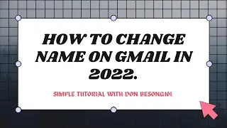 HOW TO CHANGE NAME ON GMAIL IN 2022.